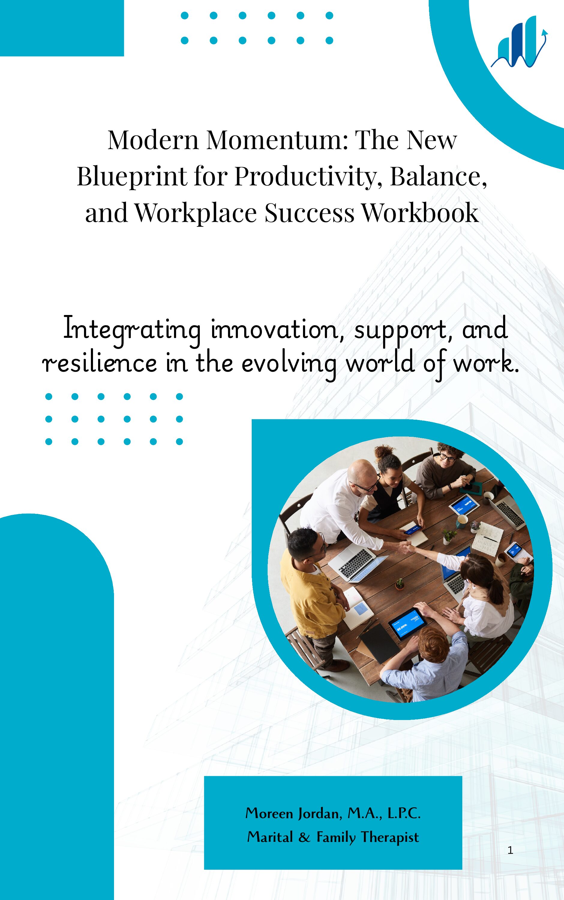 Modern Momentum:  The New Blue Print for Productivity, Balance and Work Place Success Workbook